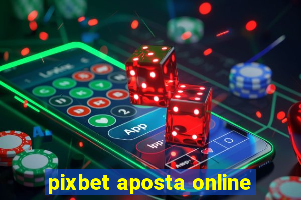 pixbet aposta online